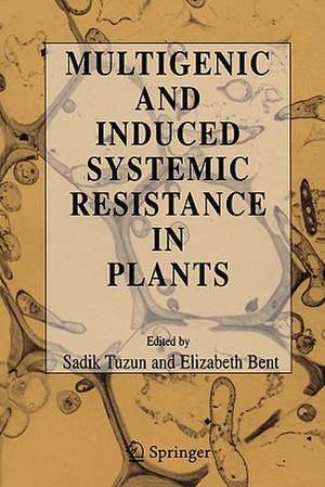 Multigenic and Induced Systemic Resistance in Plants de Tuzun Sadik