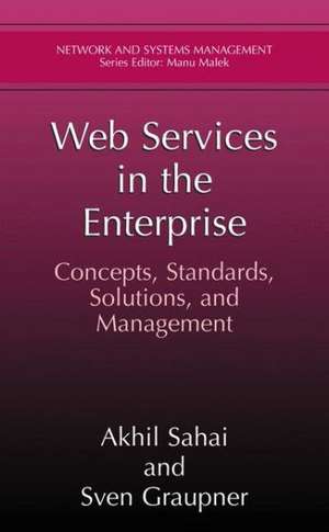 Web Services in the Enterprise: Concepts, Standards, Solutions, and Management de Akhil Sahai