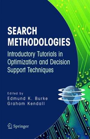 Search Methodologies: Introductory Tutorials in Optimization and Decision Support Techniques de Edmund K. Burke