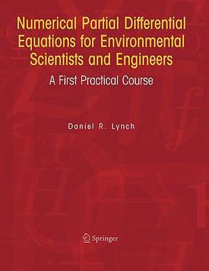 Numerical Partial Differential Equations for Environmental Scientists and Engineers: A First Practical Course de Daniel R. Lynch