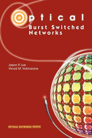 Optical Burst Switched Networks de Jason P. Jue