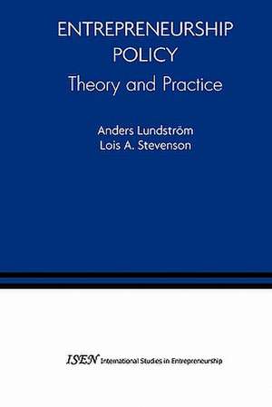 Entrepreneurship Policy: Theory and Practice de Anders Lundstrom