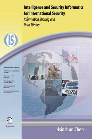 Intelligence and Security Informatics for International Security: Information Sharing and Data Mining de Hsinchun Chen