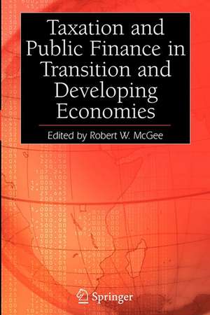 Taxation and Public Finance in Transition and Developing Economies de Robert W. McGee