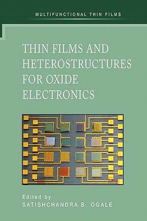 Thin Films and Heterostructures for Oxide Electronics de Satishchandra B. Ogale