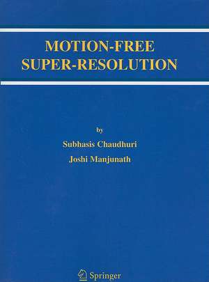 Motion-Free Super-Resolution de Subhasis Chaudhuri