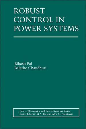 Robust Control in Power Systems de Bikash Pal