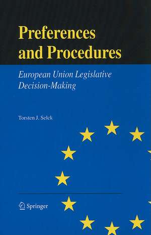 Preferences and Procedures: European Union Legislative Decision-Making de Torsten J. Selck