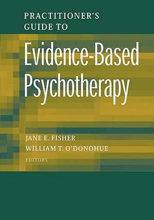 Practitioner's Guide to Evidence-Based Psychotherapy de Jane E. Fisher