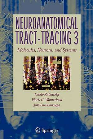 Neuroanatomical Tract-Tracing: Molecules, Neurons, and Systems de Laszlo Zaborszky