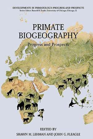 Primate Biogeography: Progress and Prospects de Shawn M. Lehman