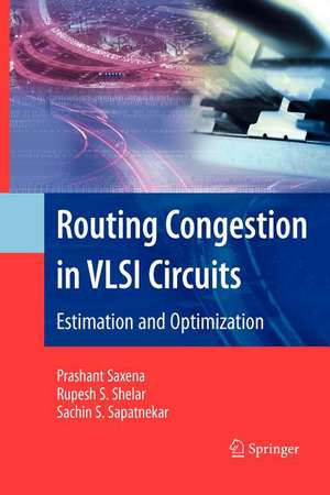 Routing Congestion in VLSI Circuits: Estimation and Optimization de Prashant Saxena