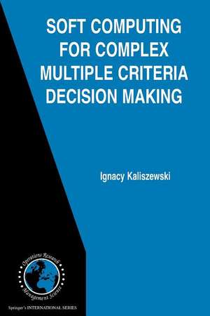 Soft Computing for Complex Multiple Criteria Decision Making de Ignacy Kaliszewski