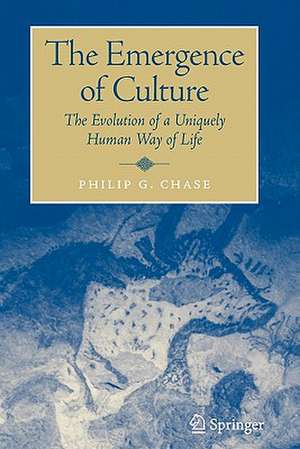 The Emergence of Culture: The Evolution of a Uniquely Human Way of Life de Philip Chase