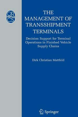 The Management of Transshipment Terminals: Decision Support for Terminal Operations in Finished Vehicle Supply Chains de Dirk C. Mattfeld