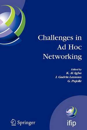 Challenges in Ad Hoc Networking: Fourth Annual Mediterranean Ad Hoc Networking Workshop, June 21-24, 2005, Île de Porquerolles, France de K. Al Agha