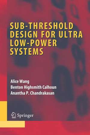 Sub-threshold Design for Ultra Low-Power Systems de Alice Wang