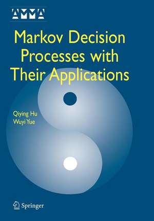 Markov Decision Processes with Their Applications de Qiying Hu