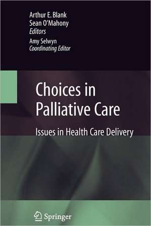 Choices in Palliative Care: Issues in Health Care Delivery de Amy Selwyn