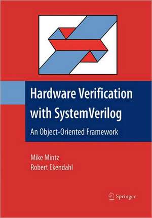 Hardware Verification with System Verilog: An Object-Oriented Framework de Mike Mintz