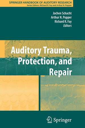 Auditory Trauma, Protection, and Repair de Jochen Schacht