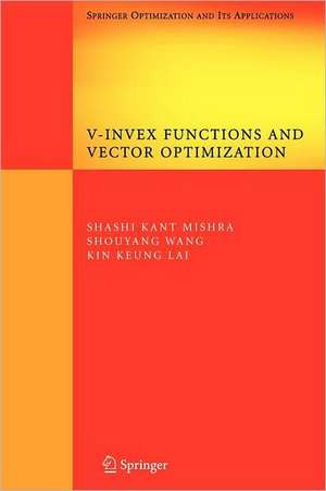 V-Invex Functions and Vector Optimization de Shashi K. Mishra