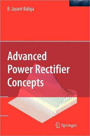 Advanced Power Rectifier Concepts de B. Jayant Baliga