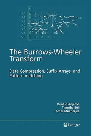 The Burrows-Wheeler Transform:: Data Compression, Suffix Arrays, and Pattern Matching de Donald Adjeroh