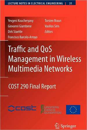 Traffic and QoS Management in Wireless Multimedia Networks: COST 290 Final Report de Yevgeni Koucheryavy