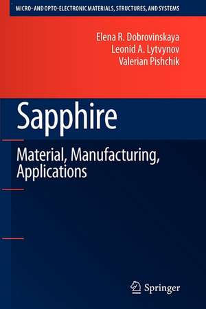 Sapphire: Material, Manufacturing, Applications de Elena R. Dobrovinskaya