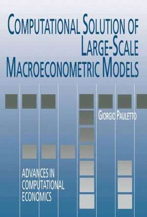 Computational Solution of Large-Scale Macroeconometric Models de Giorgio Pauletto