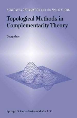 Topological Methods in Complementarity Theory de G. Isac