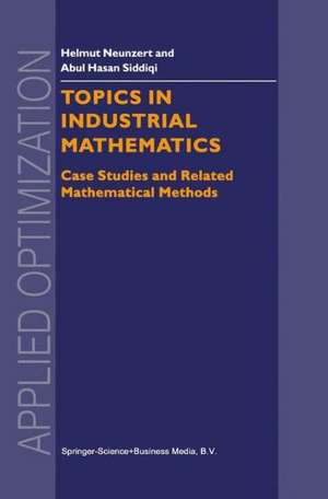 Topics in Industrial Mathematics: Case Studies and Related Mathematical Methods de H. Neunzert