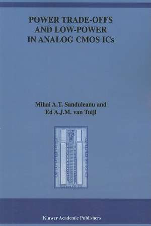 Power Trade-offs and Low-Power in Analog CMOS ICs de Mihai A.T. Sanduleanu