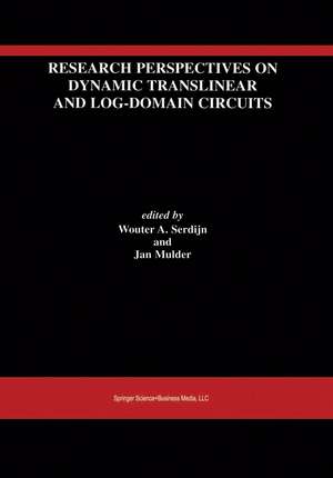 Research Perspectives on Dynamic Translinear and Log-Domain Circuits de Wouter A. Serdijn