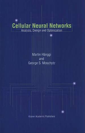 Cellular Neural Networks: Analysis, Design and Optimization de Martin Hänggi