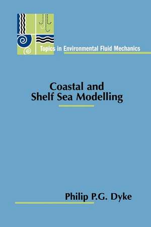 Coastal and Shelf Sea Modelling de Philip P. G. Dyke