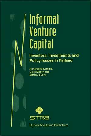 Informal Venture Capital: Investors, Investments and Policy Issues in Finland de Annareetta Lumme