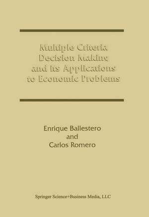 Multiple Criteria Decision Making and its Applications to Economic Problems de Enrique Ballestero