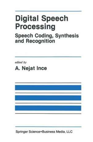 Digital Speech Processing: Speech Coding, Synthesis and Recognition de A. Nejat Ince