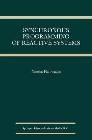 Synchronous Programming of Reactive Systems de Nicolas Halbwachs