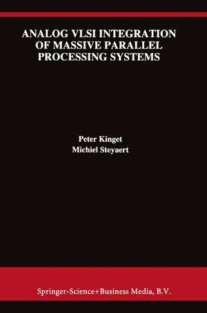 Analog VLSI Integration of Massive Parallel Signal Processing Systems de Peter Kinget