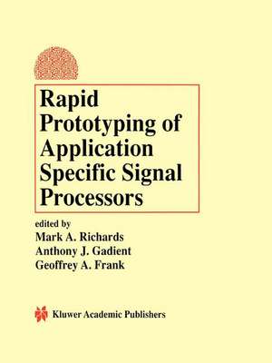 Rapid Prototyping of Application Specific Signal Processors de Mark A. Richards