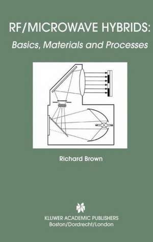 RF/Microwave Hybrids: Basics, Materials and Processes de Richard Brown