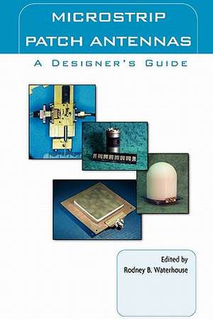 Microstrip Patch Antennas: A Designer’s Guide de Rod Waterhouse