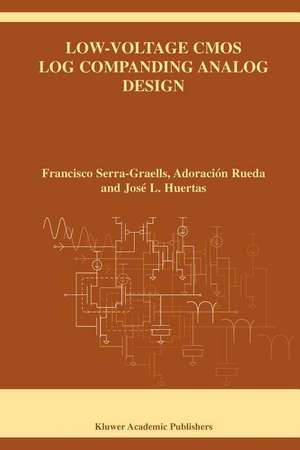 Low-Voltage CMOS Log Companding Analog Design de Francisco Serra-Graells