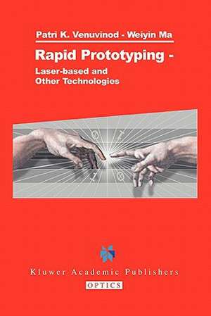 Rapid Prototyping: Laser-based and Other Technologies de Patri K. Venuvinod