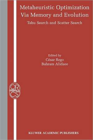 Metaheuristic Optimization via Memory and Evolution: Tabu Search and Scatter Search de Cesar Rego