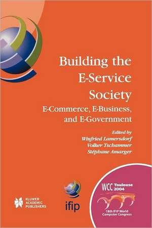 Building the E-Service Society: E-Commerce, E-Business, and E-Government de Winfried Lamersdorf