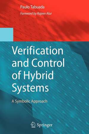 Verification and Control of Hybrid Systems: A Symbolic Approach de Paulo Tabuada